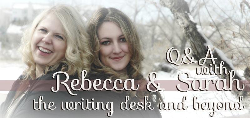 Q&A with Rebecca and Sarah | The Writing Desk and Beyond