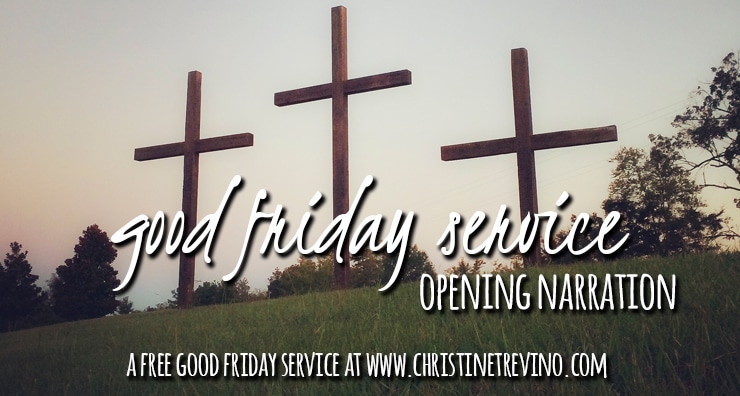 Opening Narration {Good Friday Service}