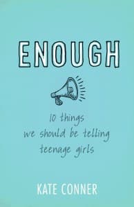 Enough | 10 Things We Should be Telling Teenage Girls