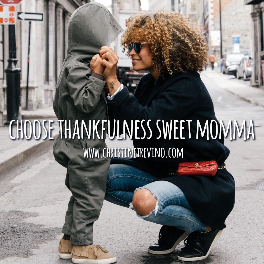 Choose Thankfulness Sweet Momma