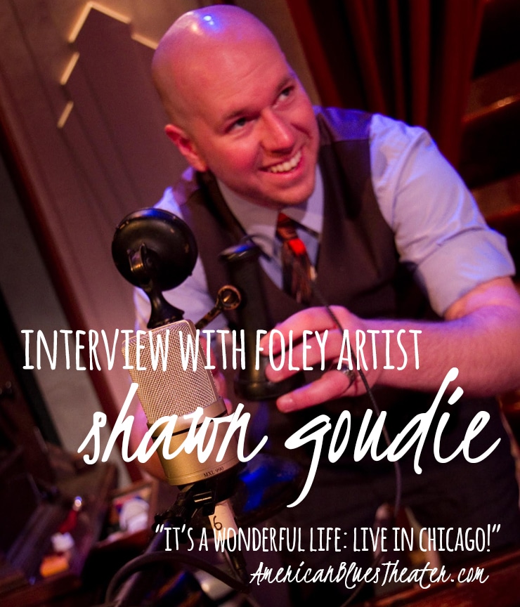 Interview with Foley Artist Shawn Goudie | It’s a Wonderful Life Chicago