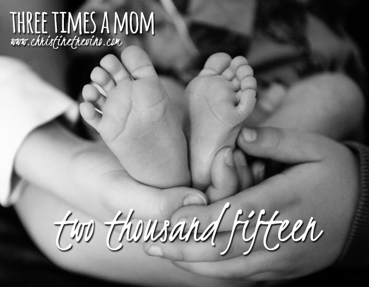 Part II | Two Thousand Fifteen [Three Times a Mom]