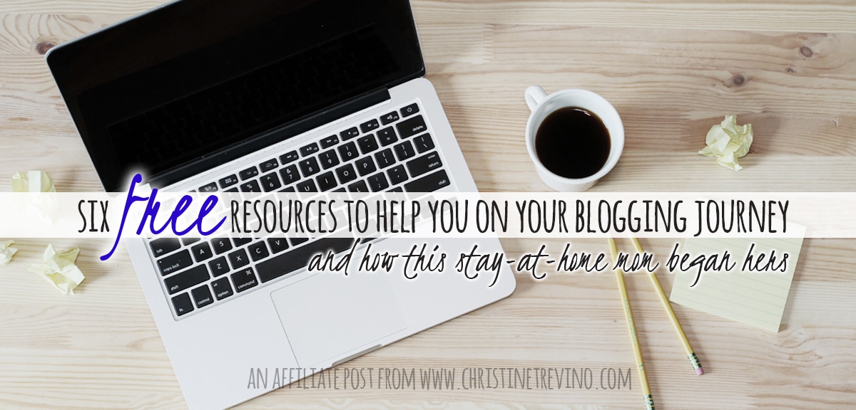 6 FREE resources to help you on your blogging journey (and how this SAH mom began hers)