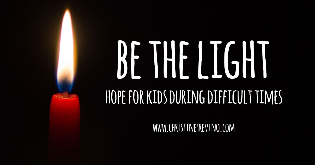 Be the Light | Hope for Kids During Difficult Times