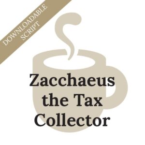 Zacchaeus the Tax Collector [Downloadable Script]