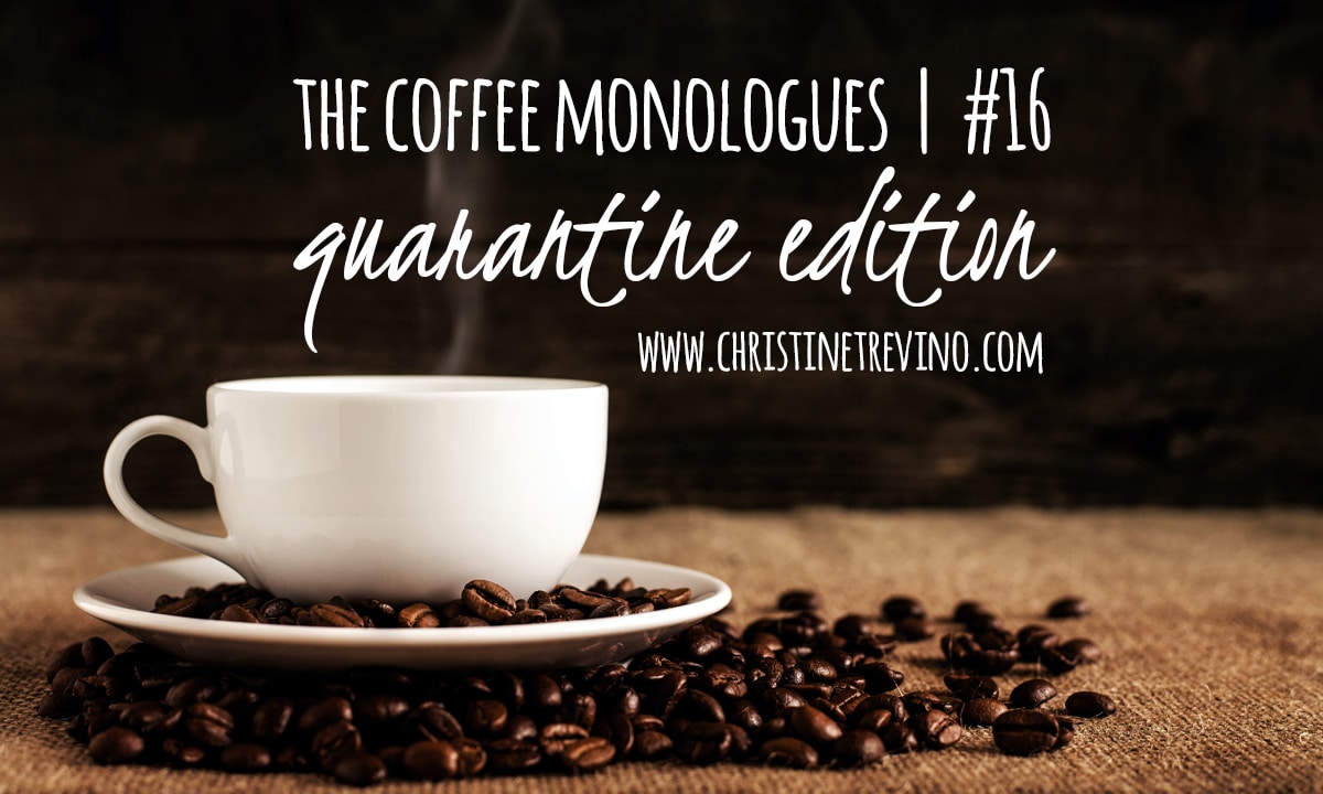The Coffee Monologues | #16 [Quarantine Edition]